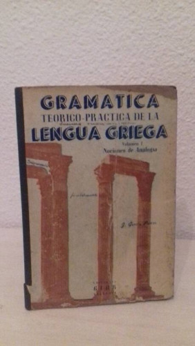 Portada del libro de GRAMATICA TEORICO PRACTICA DE LA LENGUA GRIEGA VOLUMEN I NOCIONES DE ANALOGIA