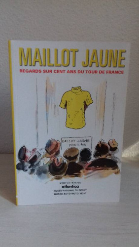 Portada del libro de MAILLOT JAUNE REGARDS SUR CENT ANS DU TOUR DE FRANCE