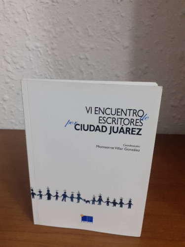 Portada del libro de VI ENCUENTRO DE ESCRITORES POR CIUDAD JUAREZ