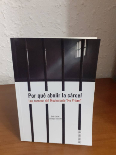 Portada del libro de POR QUE ABOLIR LA CARCEL RAZONES DEL MOVIMIENTO  NO PRISON