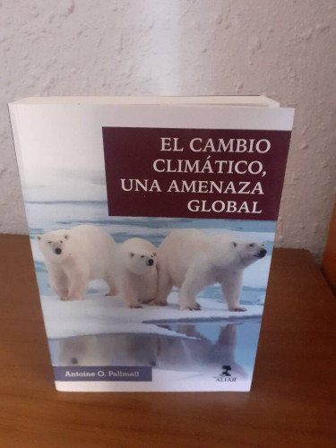 Portada del libro de CAMBIO CLIMATICO UNA AMENAZA GLOBAL, EL