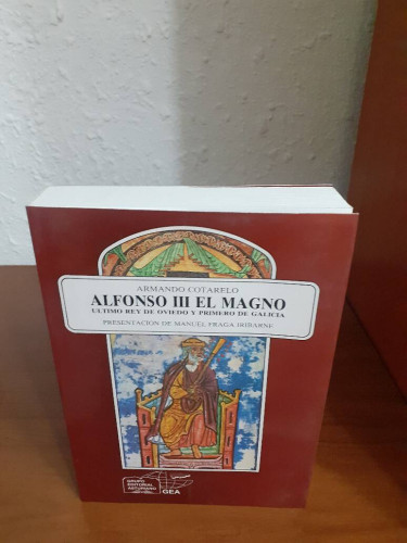 Portada del libro de ALFONSO III EL MAGNO ULTIMO REY DE OVIEDO Y EL PRIMERO DE GALICIA