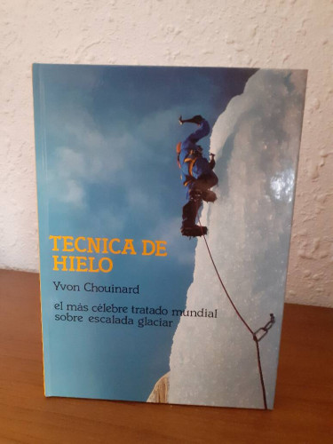 Portada del libro TECNICA DE HIELO EL MAS CELEBRE TRATADO MUNDIAL SOBRE ESCALADA GLACIAR