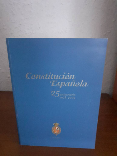Portada del libro de CONSTITUCION ESPAÑOLA 25 ANIVERSARIO 1978 2003