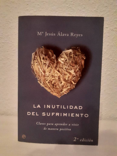 Portada del libro de INUTILIDAD DEL SUFRIMIENTO CLAVES PARA APRENDER A VIVIR DE MANERA POSITIVA, LA