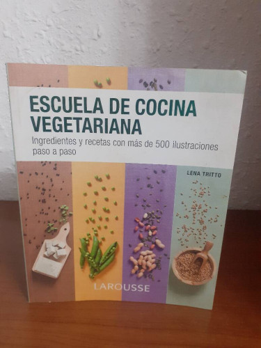 Portada del libro de ESCUELA DE COCINA VEGETARIANA INGREDIENTES Y RECETAS CON MAS DE 500 ILUSTRACIONES PASO A PASO