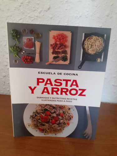 Portada del libro de PASTA Y ARROZ SABROSAS Y NUTRITIVAS RECETAS ILUSTRADAS PASO A PASO