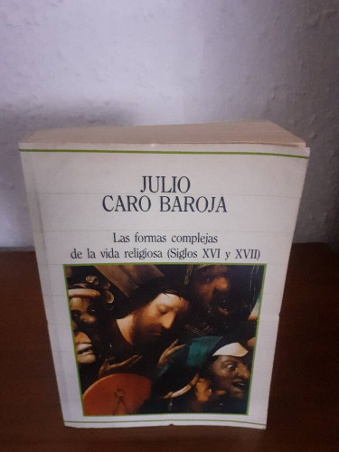 Portada del libro de FORMAS COMPLEJAS DE LA VIDA RELIGIOSA SIGLOS XVI Y XVII, LAS