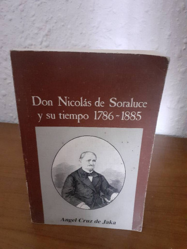 Portada del libro de DON NICOLAS DE SORALUCE Y SU TIEMPO 1786 1885