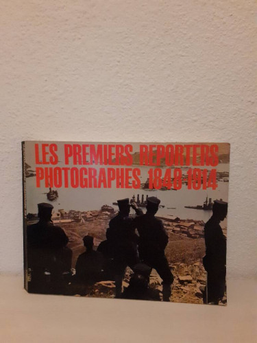 Portada del libro de LES PREMERS REPORTERS PHOTOGRAPHES 1848 1914