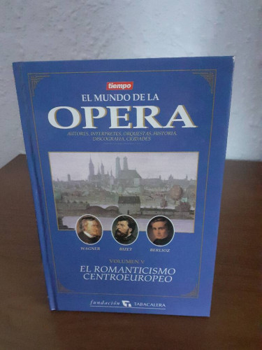 Portada del libro de MUNDO DE LA OPERA VOLUMEN V EL ROMANTICISMO CENTROEUROPEO, EL