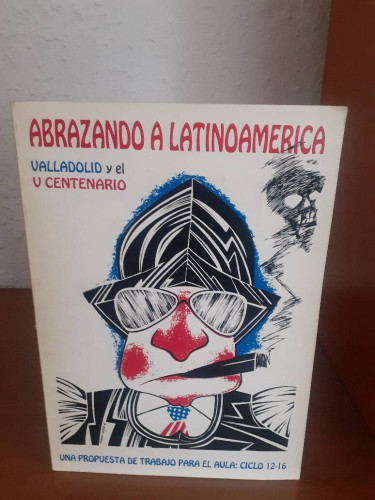 Portada del libro de ABRAZANDO A LATINOAMERICA VALLADOLID Y EL V CENTENARIO UNA PROPUESTA DE TRABAJO PARA EL AULA CICLO 12-16