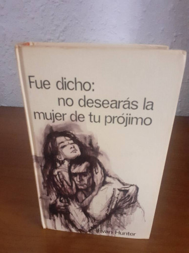 Portada del libro de FUE DICHO NO DESEARAS LA MUJER DE TU PROJIMO