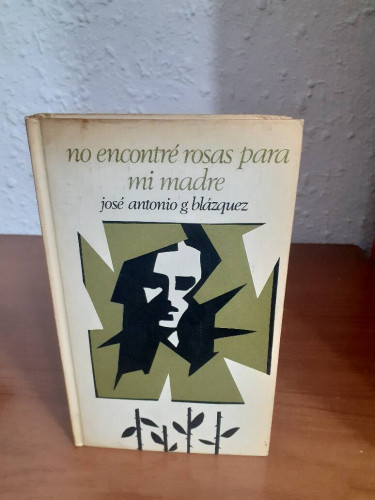 Portada del libro de NO ENCONTRE ROSAS PARA MI MADRE