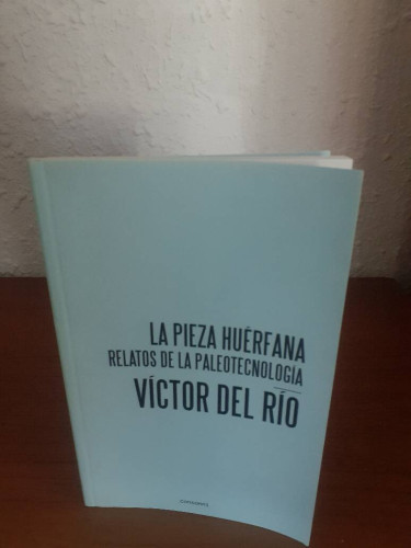 Portada del libro de PIEZA HUERFANA RELATOS DE LA PALEOTECNOLOGIA, LA