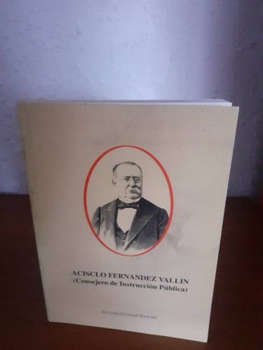 Portada del libro de ACISCLO FERNANDEZ VALLIN CONSEJERO DE INSTRUCCION PUBLICA