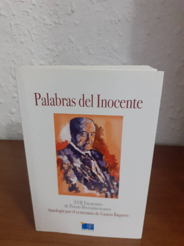 Portada del libro de PALABRAS DEL INOCENTE XVII ENCUENTRO DE POETAS IBEROAMERICANOS ANTOLOGIA POR EL CENTENARIO DE GASTON...