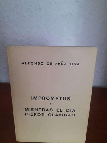 Portada del libro de IMPROMPTUS Y MIENTRAS EL DIA PIERDE CLARIDAD