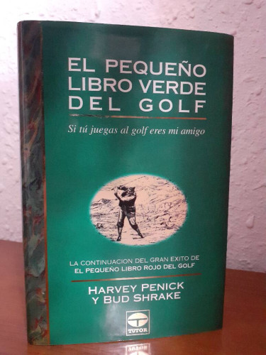 Portada del libro de PEQUEÑO LIBRO VERDE DEL GOLF SI TU JUEGAS AL GOLF ERES MI AMIGO, EL