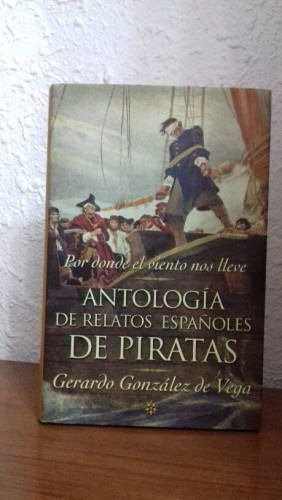 Portada del libro de POR DONDE EL VIENTO NOS LLEVE ANTOLOGIA DE RELATOS ESPAÑOLES DE PIRATAS