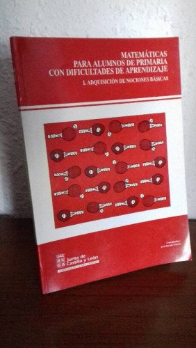 MATEMATICAS PARA ALUMNOS DE PRIMARIA CON DIFICULTADES DE APRENDIZAJE I ADQUISICION DE NOCIONES BASICAS