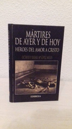 Portada del libro de MARTIRES DE AYER Y DE HOY HEROES DEL AMOR A CRISTO