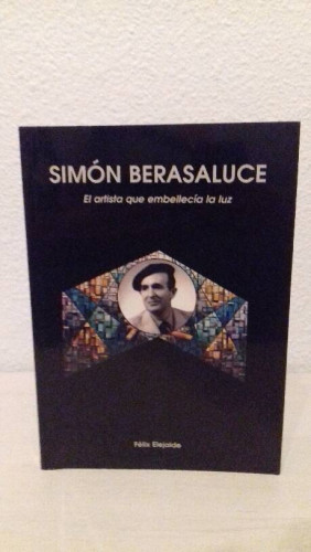 Portada del libro de SIMON BERASALUCE EL ARTISTA QUE EMBELLECIA LA LUZ