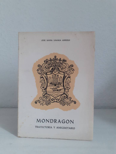 Portada del libro de MONDRAGON TRAYECTORIA Y ANECDOTARIO