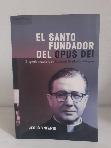 Portada del libro de SANTO FUNDADOR DEL OPUS DEI BIOGRAFIA COMPLETA DE JOSEMARIA ESCRIVA DE BALAGUER, EL