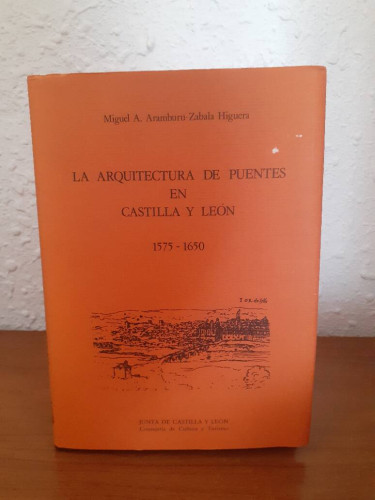 Portada del libro de ARQUITECTURA DE PUENTES EN CASTILLA Y LEON 1575 1650, LA