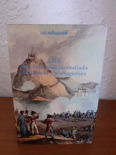 Portada del libro de 1813 SAN SEBASTIAN INCENDIADA BRITANICOS Y PORTUGUESES