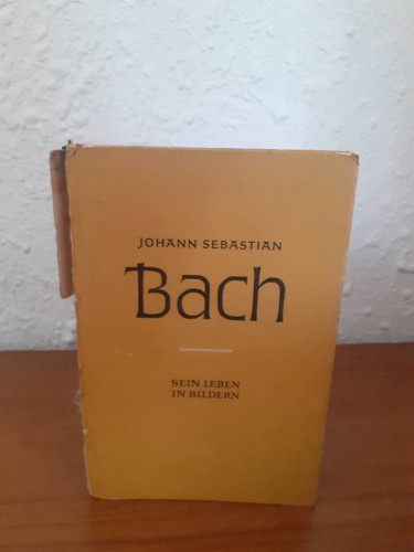 Portada del libro de JOHANN SEBASTIAN BACH SEIN LEBEN IN BILDERN