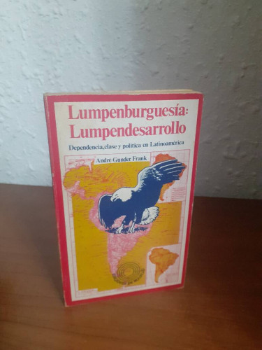 Portada del libro de LUMPENBURGUESIA LUMPENDESARROLLO DEPENDENCIA CLASE Y POLITICA EN LATINOAMERICA