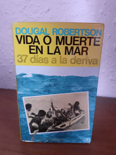 Portada del libro de VIDA O MUERTE EN LA MAR 37 DIAS A LA DERIVA