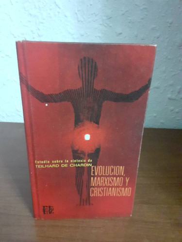 Portada del libro EVOLUCION MARXISMO Y CRISTIANISMO ESTUDIO SOBRE LA SINTESIS DE TEILHARD DE CHARDIN