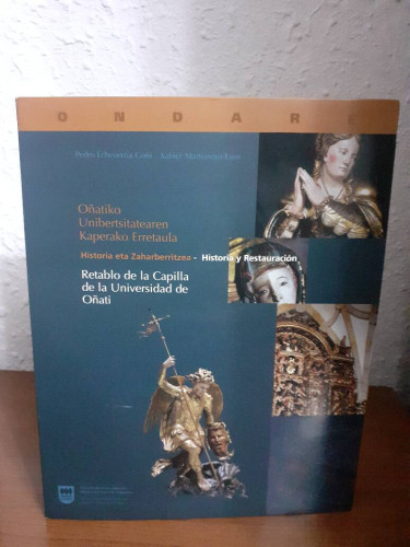 Portada del libro de OÑATIKO UNIBERTSITATEAREN KAPERAKO ERRETAULA HISTORIA ETA ZAHARBERRITZEA HISTORIA Y RESTAURACION RETABLO...