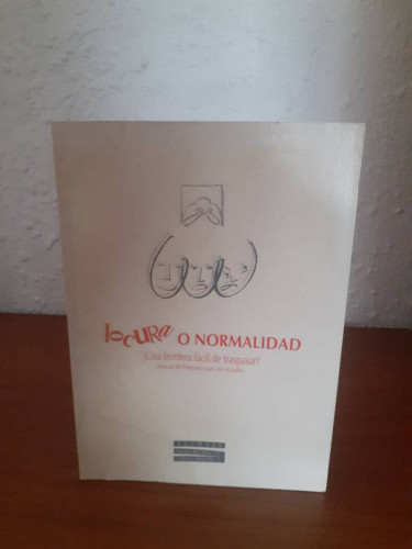Portada del libro de LOCURA O NORMALIDAD UNA FRONTERA FACIL DE TRASPASAR MANUAL DE PSIQUIATRIA PARA NO INICIADOS