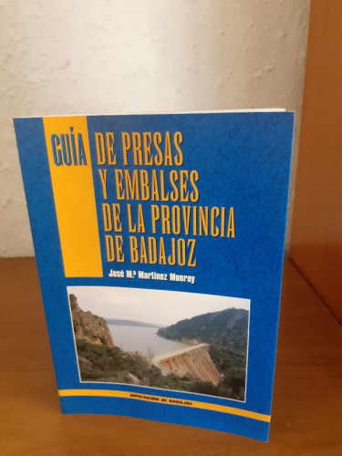 Portada del libro de GUIA DE PRESAS Y EMBALSES DE LA PROVINCIA DE BADAJOZ