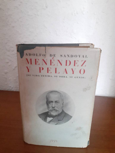 Portada del libro de MENENDEZ Y PELAYO SU VIDA INTIMA SU OBRA SU GENIO