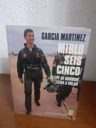 Portada del libro de MIRLO SEIS CINCO FELIPE DE BORBON ECHA A VOLAR