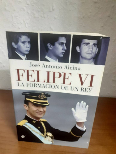 Portada del libro de FELIPE VI LA FORMACION DE UN REY