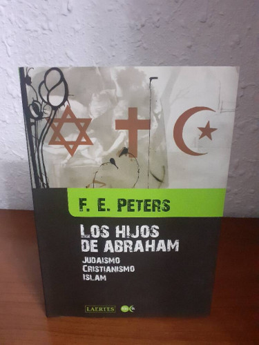 Portada del libro de HIJOS DE ABRAHAM JUDAISMO CRISTIANISMO ISLAM, LOS