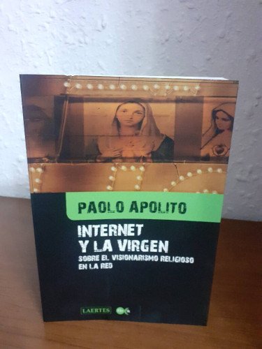 INTERNET Y LA VIRGEN SOBRE EL VISIONARISMO RELIGIOSO EN LA RED
