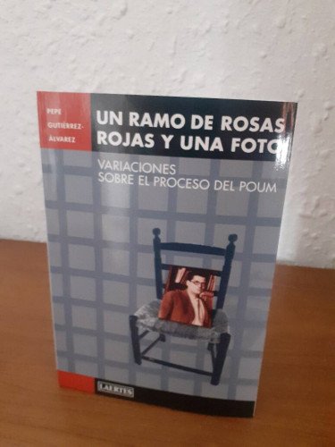 Portada del libro de RAMO DE ROSAS ROJAS Y UNA FOTO VARIACIONES SOBRE EL PROCESO DEL POUM, UN