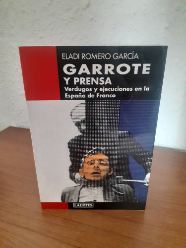 Portada del libro de GARROTE Y PRENSA VERGUGOS EJECUCIONES EN LA ESPAÑA DE FRANCO