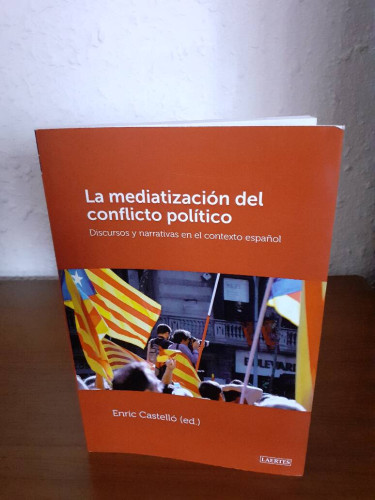 Portada del libro de MEDIATIZACION DEL CONFLICTO POLITICO DISCURSOS Y NARRATIVAS EN EL CONTEXTO ESPAÑOL, LA