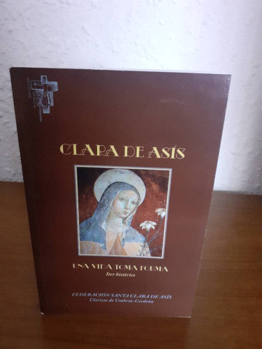 Portada del libro de CLARA DE ASIS UNA VIDA TOMA FORMA ITER HISTORICO