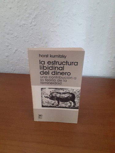 Portada del libro de ESTRUCTURA LIBIDINAL DEL DINERO UNA CONTRIBUCION A LA TEORIA DE LA FEMINEIDAD, LA