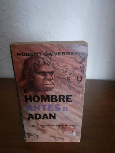 Portada del libro de HOMBRE ANTES DE ADAN LA HISTORIA DEL HOMBRE EN BUSCA DE SUS ORIGENES, EL