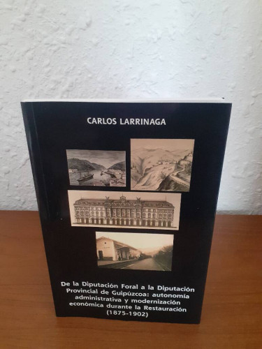 Portada del libro de DE LA DIPUTACION FORAL A LA DIPUTACION PROVINCIAL DE GUIPUZCOA AUTONOMIA ADMINISTRATIVA Y MODERNIZACION...